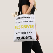 I Never Dreamed I'd Become A Super Cool Bus bl Tote Bag (Dichtbij)