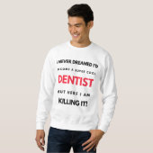 I Never Dreamed I'd Become A Super Cool Dentist 2 Trui (Voorkant volledig)