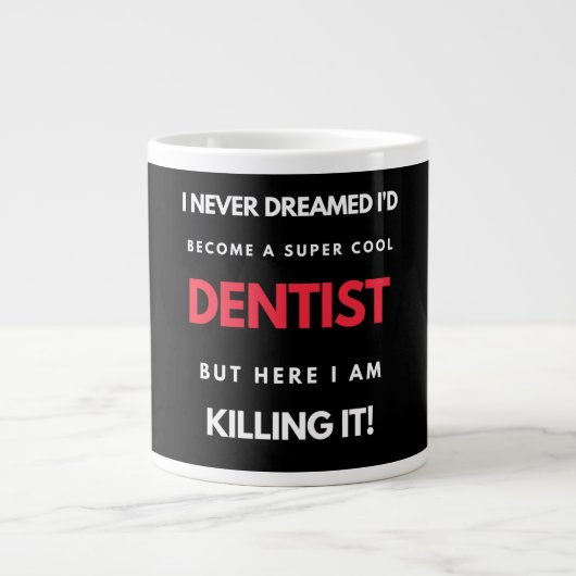 I Never Dreamed I'd Become A Super Cool Dentist Grote Koffiekop (Voorkant)