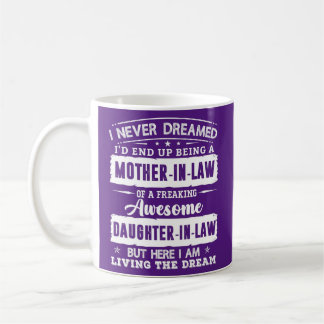 I Never Dreamed I'd Being A Mother in Law Koffiemok