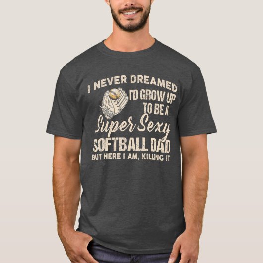 I Never Dreamed Id Grow Up to Be A Super Sey Softb T-shirt (Voorkant)