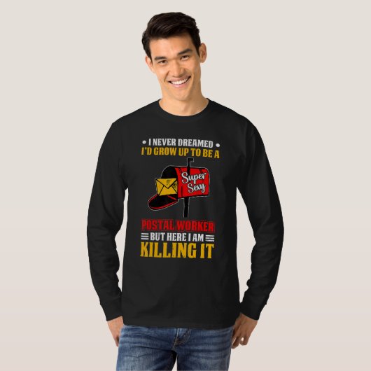 I Never Dreamed Postal Worker Mailman & Postman Ma T-shirt (Voorkant volledig)
