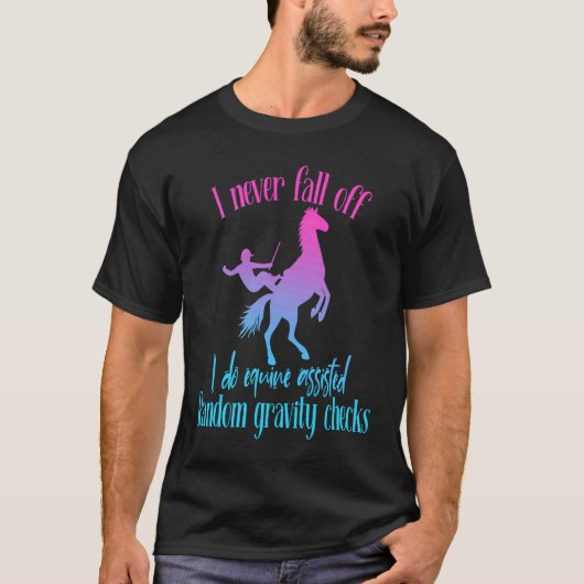 I Never Fall Off I Do Random Gravity Checks Horse  T-shirt (Voorkant)