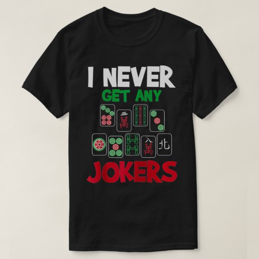 I Never Get Any Jokers Mahjong Player Gambling Ca T-shirt (Design voorkant)