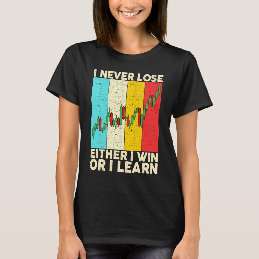 I Never Lose Either I Win Or I Learn Stock Trading T-shirt (Voorkant)