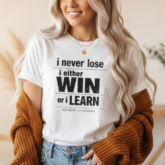 I Never Lose I Either Win Or Learn Motivational T-shirt