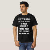 I Never Make The Same Mistake Twice T-shirt (Voorkant volledig)