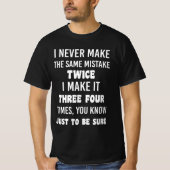 I Never Make The Same Mistake Twice T-shirt (Voorkant)
