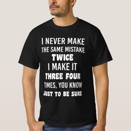 I Never Make The Same Mistake Twice T-shirt (Voorkant)