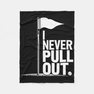 I Never Pull Out Golf Flag Pole Funny Golf Sport  Fleece Deken