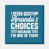 I Never Question Amanda's Choices Funny Husband Wi Magneet (Voorkant)
