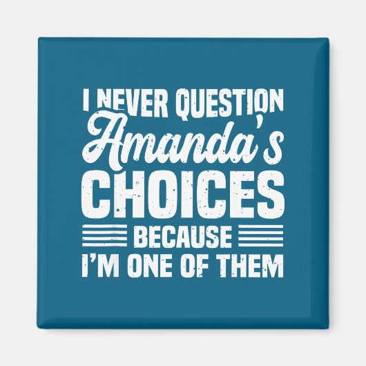 I Never Question Amanda's Choices Funny Husband Wi Magneet (Voorkant)