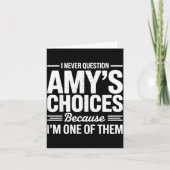 I Never Question Amy’s Choices Because I’m One Of  Kaart (Voorkant)