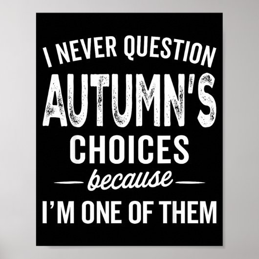 I Never Question Autumn’s Choices - Autumn D Name Poster (Voorkant)