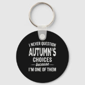 I Never Question Autumn’s Choices - Autumn D Name  Sleutelhanger (Voorkant)