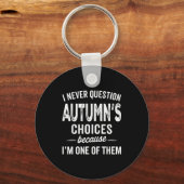 I Never Question Autumn’s Choices - Autumn D Name Sleutelhanger (Voorkant)