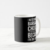 I Never Question Barbara's Choices Because I'm One Koffiemok (Voorkant rechts)
