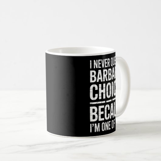 I Never Question Barbara's Choices Because I'm One Koffiemok (Voorkant rechts)