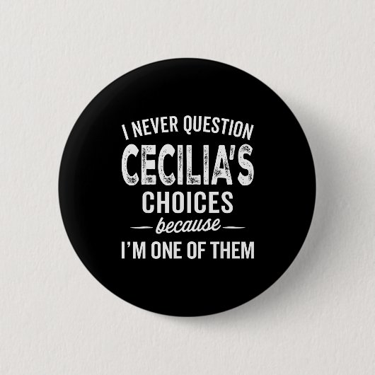 I Never Question Cecilia’s Choices Cecilia D Name Ronde Button 5,7 Cm (Voorkant)