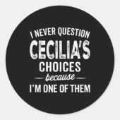 I Never Question Cecilia’s Choices Cecilia D Name Ronde Sticker (Voorkant)
