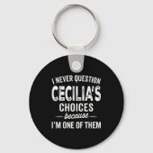 I Never Question Cecilia’s Choices Cecilia D Name  Sleutelhanger (Voorkant)