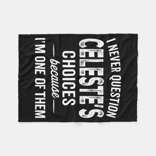 I Never Question Celeste’s Choices Celeste D Name Fleece Deken (Voorkant (Horizontaal))
