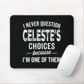I Never Question Celeste’s Choices Celeste D Name Muismat (Met muis)