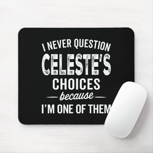 I Never Question Celeste’s Choices Celeste D Name Muismat (Met muis)