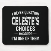 I Never Question Celeste’s Choices Celeste D Name Muismat (Voorkant)