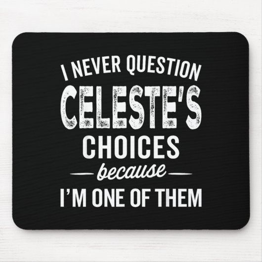 I Never Question Celeste’s Choices Celeste D Name Muismat (Voorkant)