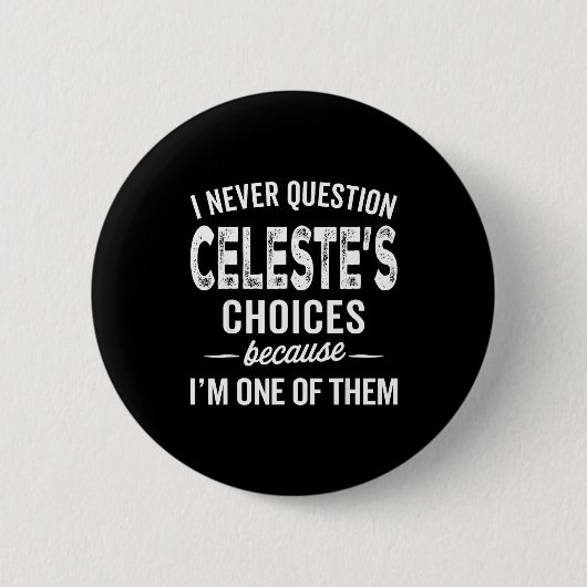 I Never Question Celeste’s Choices Celeste D Name Ronde Button 5,7 Cm (Voorkant)