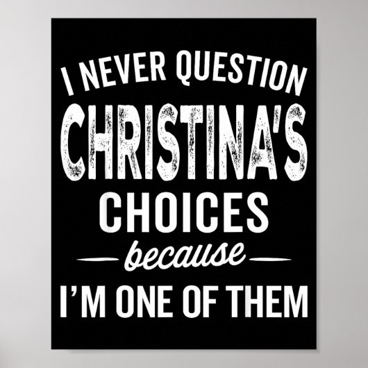 I Never Question Christina’s Choices Christina D Poster (Voorkant)