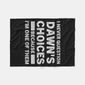 I Never Question Dawn's Choices Because I'm One Of Fleece Deken (Voorkant (Horizontaal))