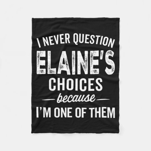 I Never Question Elaine’s Choices - Elaine D Name  Fleece Deken (Voorkant)