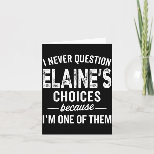 I Never Question Elaine’s Choices - Elaine D Name Kaart (Voorkant)