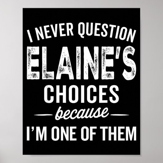 I Never Question Elaine’s Choices - Elaine D Name Poster (Voorkant)