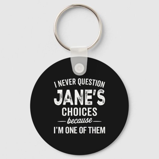 I Never Question Jane’s Choices Jane D Name Sleutelhanger (Voorkant)