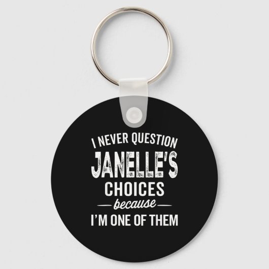 I Never Question Janelle’s Choices Janelle D Name  Sleutelhanger (Voorkant)