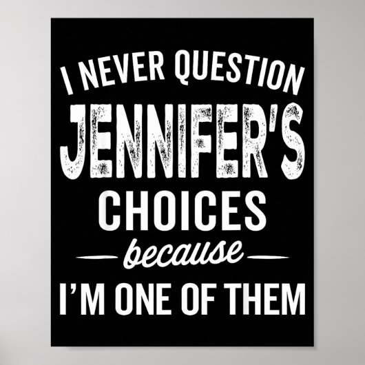 I Never Question Jennifer’s Choices - Jennifer D Poster (Voorkant)