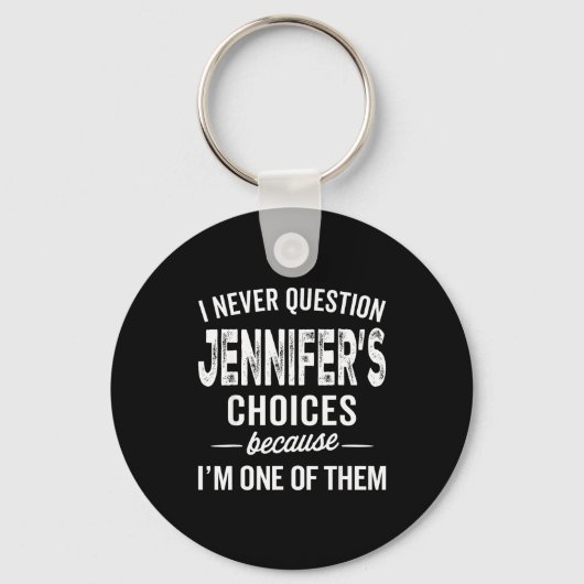 I Never Question Jennifer’s Choices - Jennifer D  Sleutelhanger (Voorkant)