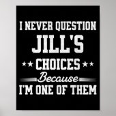 I Never Question Jill's Choices Because I’m One Of Poster (Voorkant)