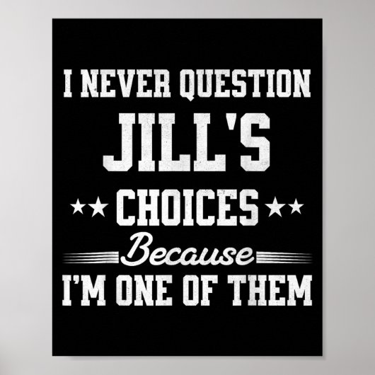 I Never Question Jill's Choices Because I’m One Of Poster (Voorkant)