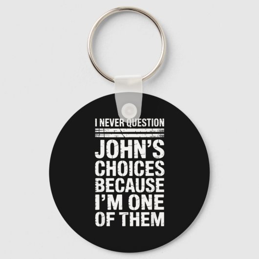 I Never Question John's Choices Because I'm One Of Sleutelhanger (Voorkant)