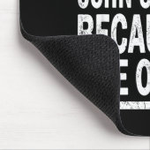 I Never Question Johns Choices Because Im One Of T Muismat (Hoek)