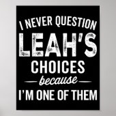 I Never Question Leah’s Choices - Leah D Name  Poster (Voorkant)