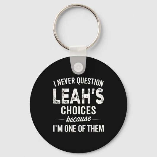 I Never Question Leah’s Choices - Leah D Name Sleutelhanger (Voorkant)