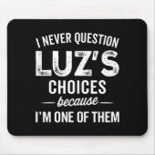 I Never Question Luz’s Choices - Funny Luz D Name Muismat (Voorkant)