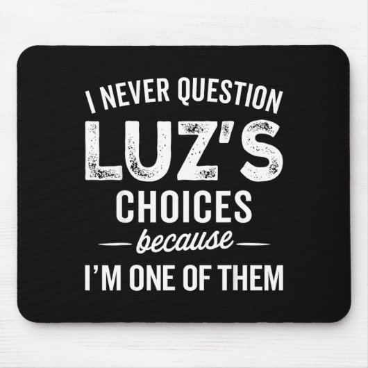 I Never Question Luz’s Choices - Funny Luz D Name Muismat (Voorkant)