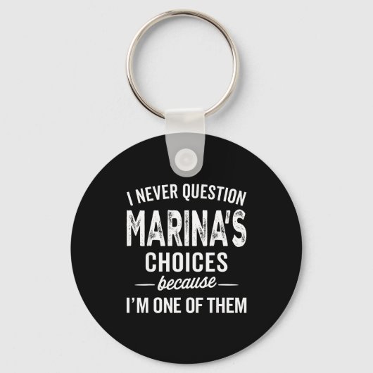 I Never Question Marina’s Choices - Marina D Name Sleutelhanger (Voorkant)