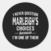 I Never Question Marleigh’s Choices - Marleigh D  Ronde Sticker (Voorkant)